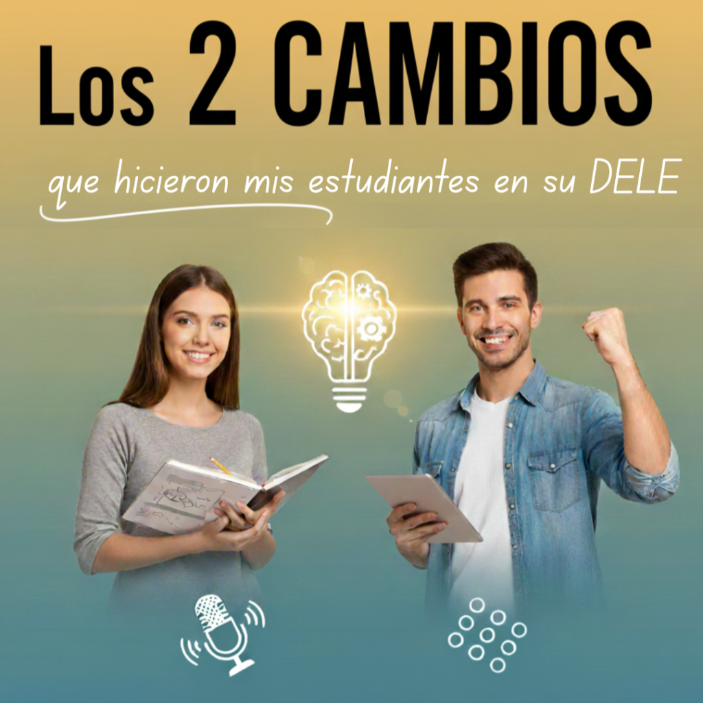guía los dos cambios que hicieron mis estudiantes para evitar bloquearse en el DELE